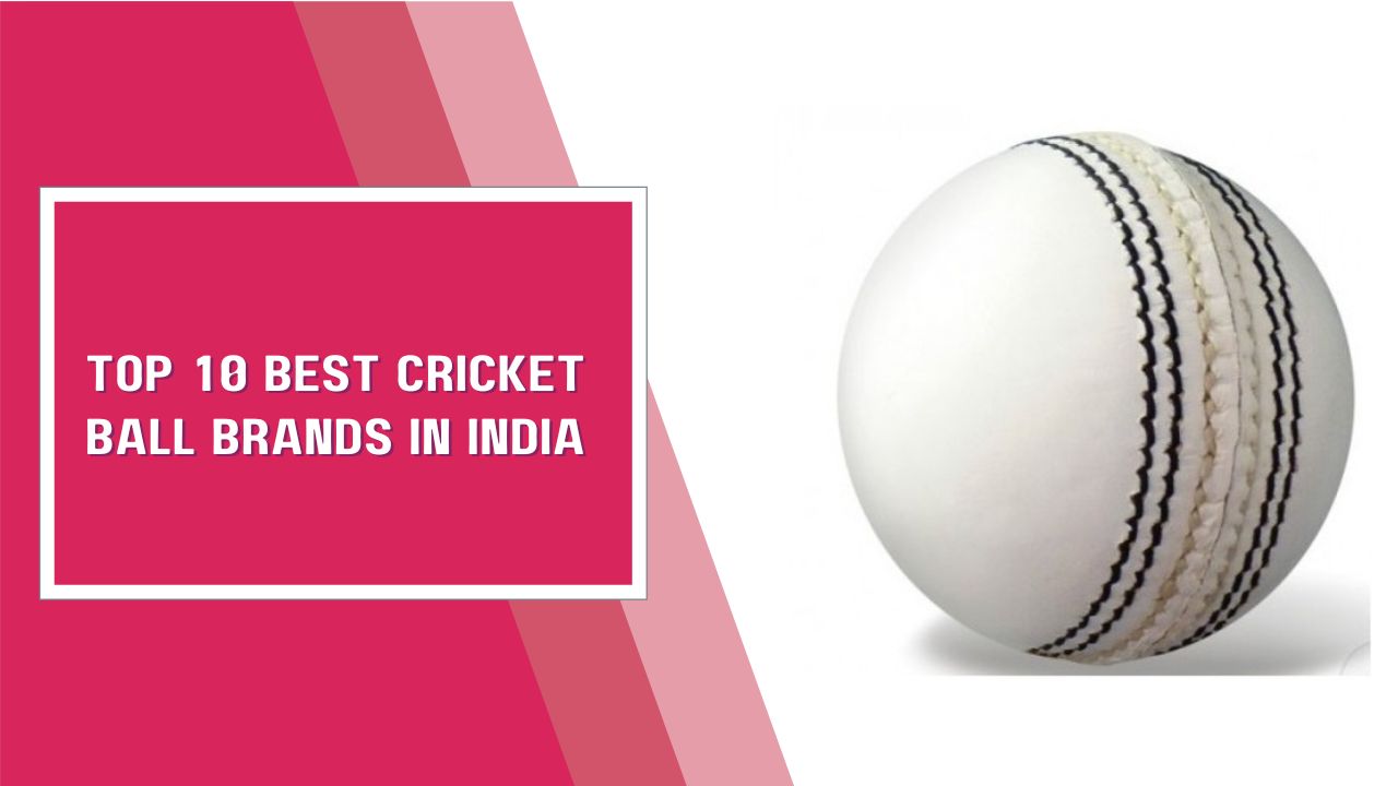 Top 10 Best Cricket Ball Brands In India